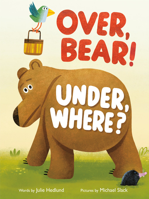 Title details for Over, Bear! Under, Where? by Julie Hedlund - Wait list